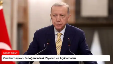 Cumhurbaşkanı Erdoğan’ın Irak Ziyareti ve Açıklamaları