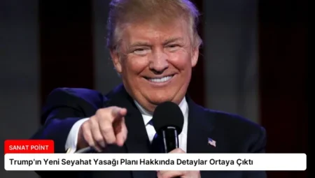 Trump’ın Yeni Seyahat Yasağı Planı Hakkında Detaylar Ortaya Çıktı